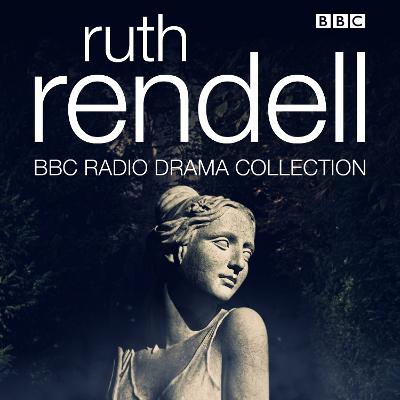 The Ruth Rendell BBC Radio Drama Collection: Seven full-cast dramatisations - Rendell, Ruth, and Cast, Full (Read by), and Glover, Jamie (Read by)