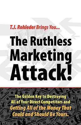 The Ruthless Marketing Attack! - Rohleder, T J