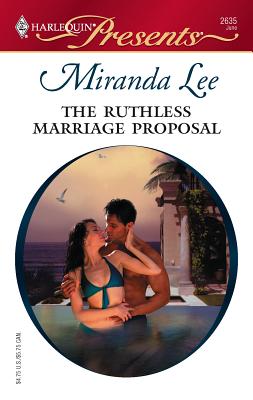 The Ruthless Marriage Proposal - Lee, Miranda