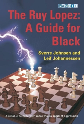 The Ruy Lopez: A Guide for Black - Johnsen, Sverre, and Johannessen, Leif Erlend