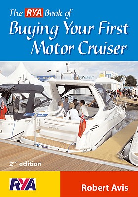 The Rya Book of Buying Your First Motor Cruiser - Avis, Robert