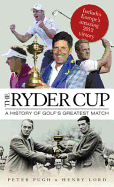 The Ryder Cup: A History of Golf's Greatest Match
