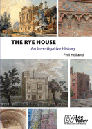 The Rye House: An Investigative History