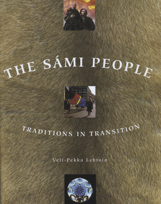 The Smi People: Traditions in Transitions - Lehtola, Veli-Pekka