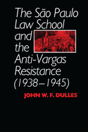 The So Paulo Law School and the Anti-Vargas Resistance (1938-1945)