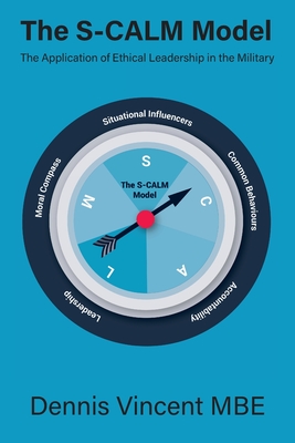 The S-CALM Model: The Application of Ethical Leadership in the Military - Vincent MBE, Dennis