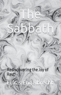 The Sabbath: Rediscovering the Joy of Rest