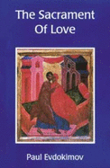 The Sacrament of Love - Evdokimov, Paul, and Gythiel, Anthony P (Translated by)