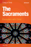 The Sacraments (Student Book): Encounters with Christ - Dailey, Joanna