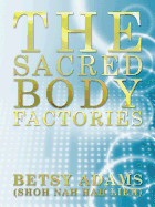 The Sacred Body Factories