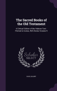 The Sacred Books of the Old Testament: A Critical Edition of the Hebrew Text: Printed in Colors, With Notes Volume 9