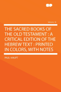 The Sacred Books of the Old Testament; A Critical Edition of the Hebrew Text Printed in Colors