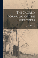 The Sacred Formulas of the Cherokees