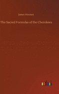 The Sacred Formulas of the Cherokees