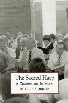 The Sacred Harp: A Tradition and Its Music - Cobb, Buell E