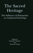 The Sacred Heritage: The Influence of Shamanism on Analytical Psychology