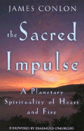 The Sacred Impulse: A Planetary Spirituality of Heart and Fire