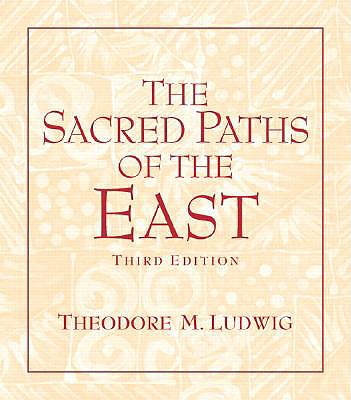 The Sacred Paths of the East - Ludwig, Theodore M