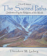 The Sacred Paths: Understanding the Religions of the World