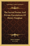 The Sacred Poems And Private Ejaculations Of Henry Vaughan