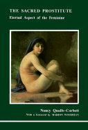 The Sacred Prostitute: Eternal Aspect of the Feminine - Qualls-Corbett, Nancy