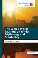 The Sacred Word: Musings on Hindu Mythology and Spirituality