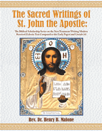 The Sacred Writings of St. John the Apostle: The Biblical Scholarship Series on the New Testament Writing Modern Received Eclectic Text Compared to the Early Papyri and Uncials (4) 2nd. Edition