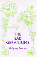 The Sad Geraniums - Borchert, Wolfgang, and Hammett, K. (Translated by)