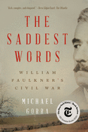The Saddest Words: William Faulkner's Civil War