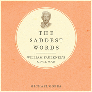 The Saddest Words: William Faulkner's Civil War