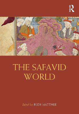 The Safavid World - Matthee, Rudi (Editor)