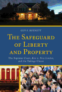 The Safeguard of Liberty and Property: The Supreme Court, Kelo v. New London, and the Takings Clause