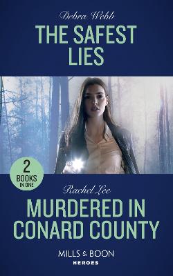 The Safest Lies: Mills & Boon Heroes: The Safest Lies (A Winchester, Tennessee Thriller) / Murdered in Conard County (Conard County: the Next Generation) - Webb, Debra, and Lee, Rachel