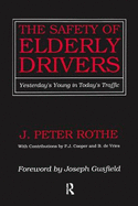 The Safety of Elderly Drivers: Yesterday's Young in Today's Traffic