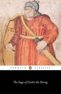 The Saga of Grettir the Strong - Anonymous, and Scudder, Bernard (Translated by), and Thorsson, Ornolfur (Introduction by)