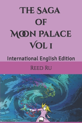 The Saga of Moon Palace Vol 1: International English Edition - Ru, Reed
