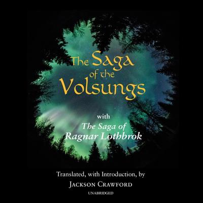 The Saga of the Volsungs Lib/E: With the Saga of Ragnar Lothbrok - Crawford, Jackson (Read by)