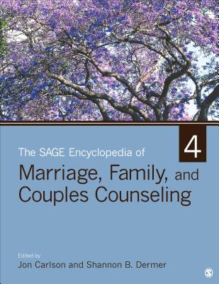 The Sage Encyclopedia of Marriage, Family, and Couples Counseling - Carlson, Jon, Dr., Psyd, Edd, Abpp (Editor), and Dermer, Shannon B, Dr. (Editor)