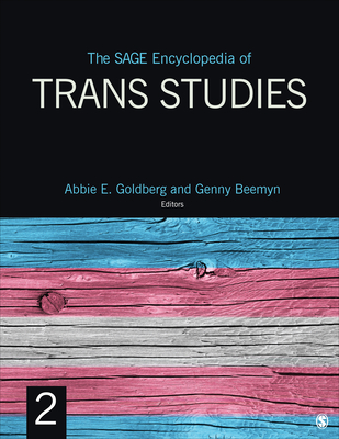 The Sage Encyclopedia of Trans Studies - Goldberg, Abbie E (Editor), and Beemyn, Genny (Editor)