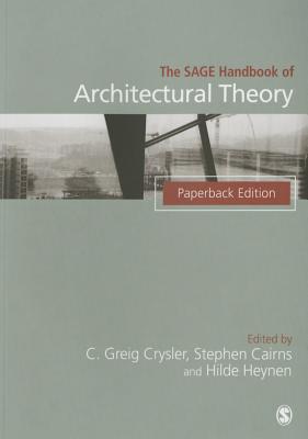 The SAGE Handbook of Architectural Theory - Crysler, Greig (Editor), and Cairns, Stephen (Editor), and Heynen, Hilde (Editor)