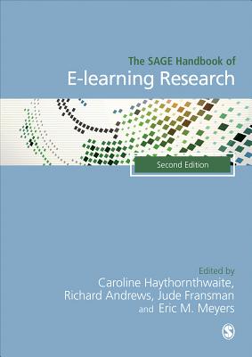 The SAGE Handbook of E-learning Research - Haythornthwaite, Caroline (Editor), and Andrews, Richard N.L. (Editor), and Fransman, Jude (Editor)