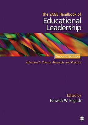The SAGE Handbook of Educational Leadership: Advances in Theory, Research, and Practice - English, Fenwick W (Editor)
