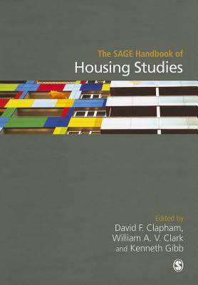 The SAGE Handbook of Housing Studies - Clapham, David F (Editor), and Clark, William (Editor), and Gibb, Kenneth (Editor)