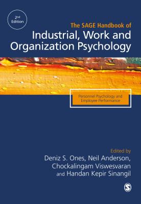 The SAGE Handbook of Industrial, Work & Organizational Psychology: V1: Personnel Psychology and Employee Performance - Ones, Deniz S (Editor), and Anderson, Neil (Editor), and Sinangil, Handan Kepir (Editor)