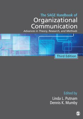 The SAGE Handbook of Organizational Communication: Advances in Theory, Research, and Methods - Putnam, Linda L. (Editor), and Mumby, Dennis K. (Editor)