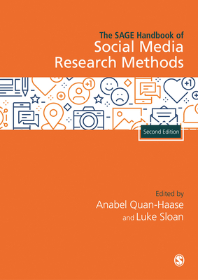 The SAGE Handbook of Social Media Research Methods - Quan-Haase, Anabel (Editor), and Sloan, Luke (Editor)