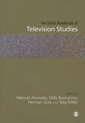 The Sage Handbook of Television Studies - Alvarado, Manuel (Editor), and Buonanno, Milly (Editor), and Gray, Herman (Editor)