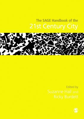 The SAGE Handbook of the 21st Century City - Hall, Suzanne (Editor), and Burdett, Ricky (Editor)