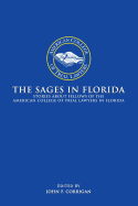 The Sages in Florida: Stories about Fellows of the American College of Trial Lawyers in Florida