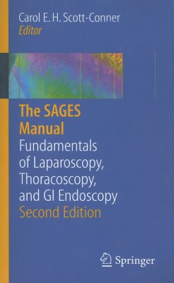 The Sages Manual: Fundamentals of Laparoscopy, Thoracoscopy and GI Endoscopy - Scott-Conner, Carol E H, MD, PhD (Editor)